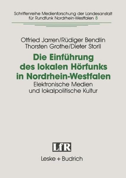 Cover for Otfried Jarren · Die Einfuhrung Des Lokalen Hoerfunks in Nordrhein-Westfalen: Elektronische Medien Und Lokalpolitische Kultur - Schriftenreihe Medienforschung Der Landesanstalt Fur Medien (Pocketbok) [1993 edition] (1993)
