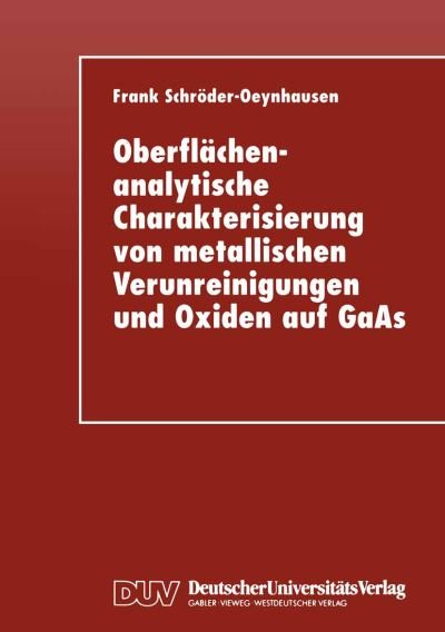 Cover for Frank Schroder-oeynhausen · Oberflachenanalytische Charakterisierung Von Metallischen Verunreinigungen Und Oxiden Auf GAAS (Taschenbuch) [1997 edition] (1997)