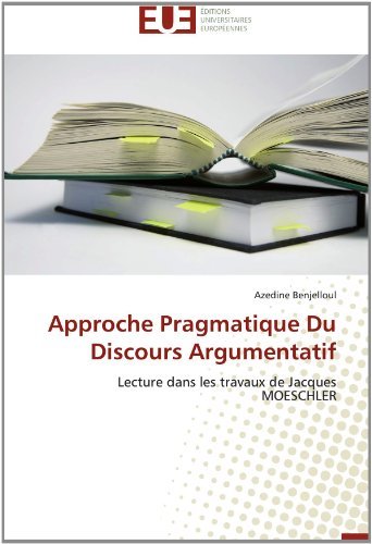 Cover for Azedine Benjelloul · Approche Pragmatique Du Discours Argumentatif: Lecture Dans Les Travaux De Jacques Moeschler (Paperback Bog) [French edition] (2018)