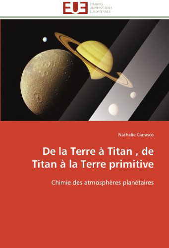 Cover for Nathalie Carrasco · De La Terre À Titan , De Titan À La Terre Primitive: Chimie Des Atmosphères Planétaires (Paperback Book) [French edition] (2018)