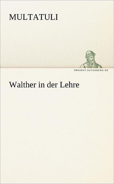 Cover for Multatuli · Walther in Der Lehre (Tredition Classics) (German Edition) (Pocketbok) [German edition] (2012)