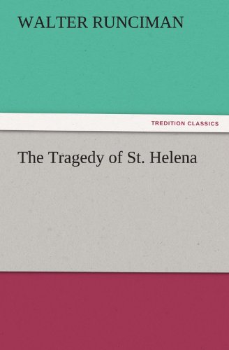Cover for Walter Runciman · The Tragedy of St. Helena (Tredition Classics) (Paperback Book) (2011)