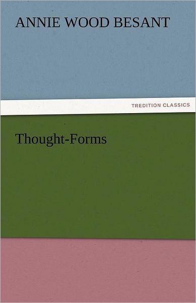 Thought-forms (Tredition Classics) - Annie Wood Besant - Books - tredition - 9783842480919 - December 2, 2011