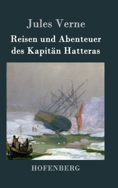 Cover for Jules Verne · Reisen Und Abenteuer Des Kapitan Hatteras (Hardcover bog) (2017)