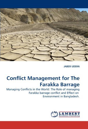 Cover for Jaber Uddin · Conflict Management for the Farakka Barrage: Managing Conflicts in the World: the Role of Managing Farakka Barrage Conflict and  Effect on  Environment in Bangladesh. (Taschenbuch) (2011)