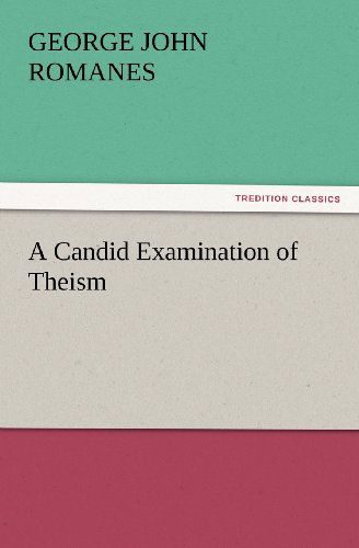 Cover for George John Romanes · A Candid Examination of Theism (Tredition Classics) (Paperback Book) (2012)