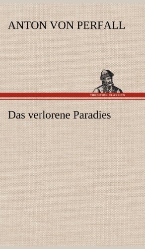Cover for Anton Von Perfall · Das Verlorene Paradies (Hardcover bog) [German edition] (2012)