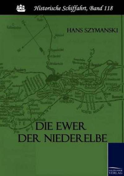 Die Ewer Der Niederelbe - Hans Szymanski - Książki - Salzwasser-Verlag Gmbh - 9783861951919 - 19 stycznia 2010