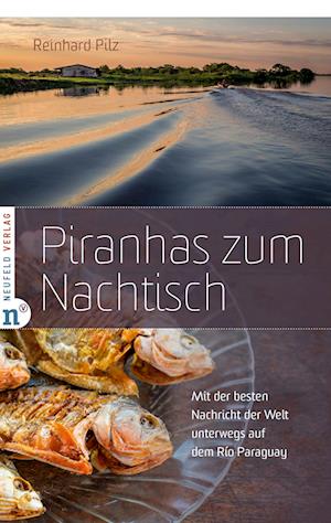 Cover for Reinhard Pilz · Piranhas zum Nachtisch (Buch) (2024)