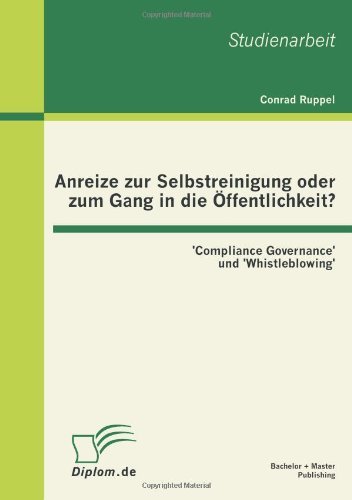 Cover for Conrad Ruppel · Anreize zur Selbstreinigung oder zum Gang in die OEffentlichkeit?: 'Compliance Governance' und 'Whistleblowing' (Taschenbuch) [German edition] (2011)