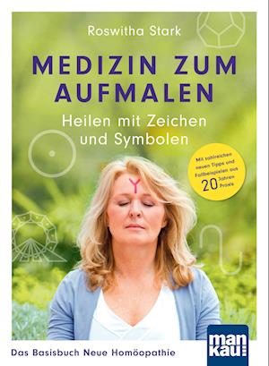 Cover for Roswitha Stark · Medizin zum Aufmalen: Heilen mit Zeichen und Symbolen. Das Basisbuch Neue Homöopathie (Book) (2023)