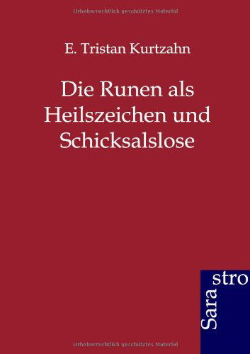 Cover for E Tristan Kurtzahn · Die Runen ALS Heilszeichen Und Schicksalslose (Paperback Book) [German edition] (2012)