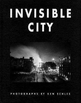 Cover for Ken Schles · Ken Schles: Invisible City (Hardcover Book) (2014)