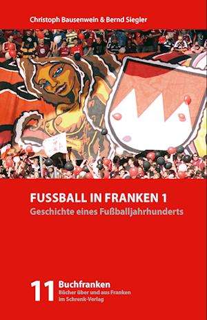 Cover for Christoph Bausenwein · Fußball in Franken 1 (Paperback Book) (2019)