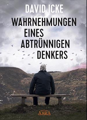 Wahrnehmungen Eines Abtrünnigen Denkers - David Icke - Bøger - AMRA Verlag - 9783954475919 - 11. maj 2022