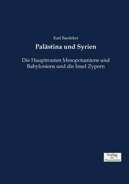 Cover for Karl Baedeker · Palastina und Syrien: Die Hauptrouten Mesopotamiens und Babyloniens und die Insel Zypern (Paperback Book) (2019)