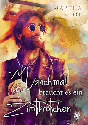 Cover for Martha Scot · Manchmal braucht es ein Zimtbrötchen (Buch) (2024)