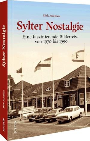 Cover for Dirk Jacobsen, Flora Flanell, Dorothée Engel · Sylter Nostalgie (Buch) (2023)