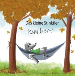 Karin Elisa Fröhlich · Das kleine Stinktier Kunibert (Bog) (2023)