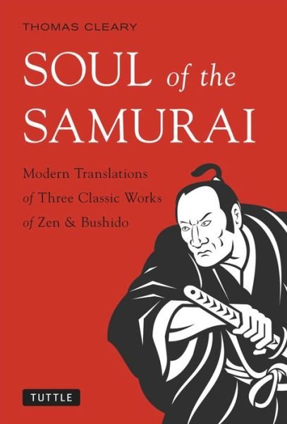 Cover for Thomas Cleary · Soul of the Samurai: Modern Translations of Three Classic Works of Zen &amp; Bushido (Paperback Bog) (2014)