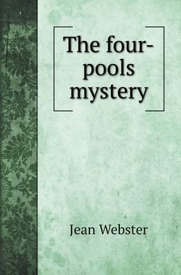 Cover for Jean Webster · The four-pools mystery (Hardcover Book) (2022)