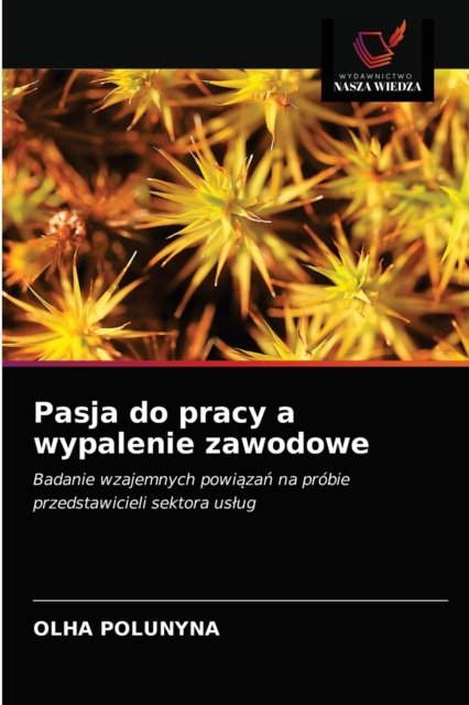 Cover for Olha Polunyna · Pasja do pracy a wypalenie zawodowe (Taschenbuch) (2021)