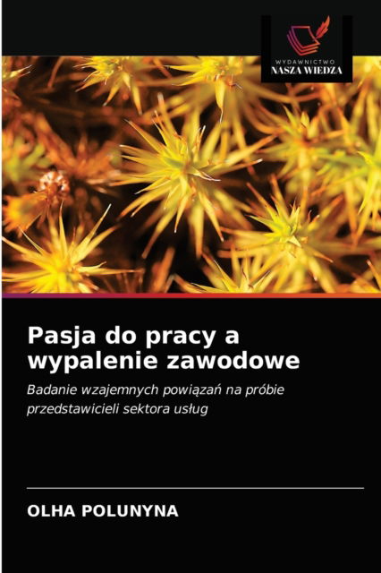 Cover for Olha Polunyna · Pasja do pracy a wypalenie zawodowe (Paperback Book) (2021)