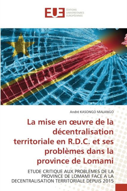 Cover for Andre Kasongo Malango · La mise en oeuvre de la decentralisation territoriale en R.D.C. et ses problemes dans la province de Lomami (Paperback Book) (2021)