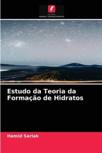 Cover for Hamid Sarlak · Estudo da Teoria da Formacao de Hidratos (Paperback Book) (2021)