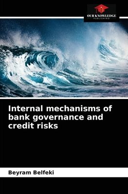 Cover for Beyram Belfeki · Internal mechanisms of bank governance and credit risks (Paperback Book) (2021)