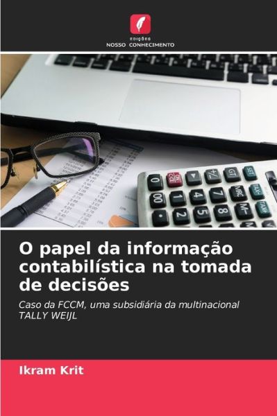 O papel da informacao contabilistica na tomada de decisoes - Ikram Krit - Books - Edicoes Nosso Conhecimento - 9786204137919 - October 6, 2021