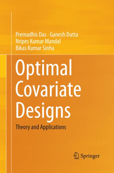 Cover for Premadhis Das · Optimal Covariate Designs: Theory and Applications (Paperback Book) [Softcover reprint of the original 1st ed. 2015 edition] (2016)