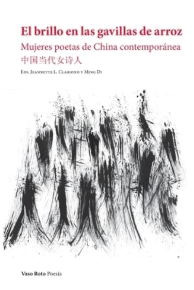 Cover for Ming Di · El brillo en las gavillas de arroz: Mujeres poetas de China contemporanea (Paperback Book) (2021)