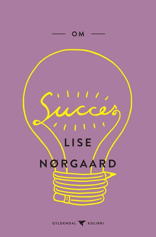 Cover for Lise Nørgaard · Gyldendal Kolibri: Om succes (Paperback Book) [1e uitgave] (2022)