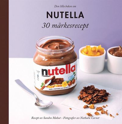 Cover for Sandra Mahut · 30 märkesrecept: Den lilla boken om Nutella (Bound Book) (2013)