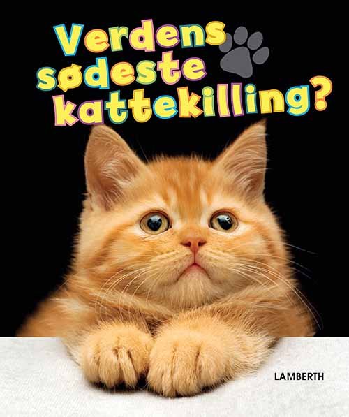 Torben Lamberth · Verdens sødeste kattekilling? (Indbundet Bog) [1. udgave] (2017)