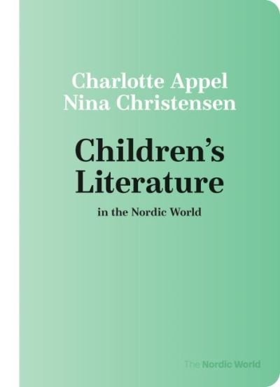 Nina Christensen og Charlotte Appel · The Nordic World (4): Children’s Literature (Sewn Spine Book) [1st edition] (2021)