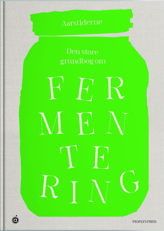 Søren Ejlersen · Den store grundbog om fermentering (Bound Book) [1e uitgave] (2024)