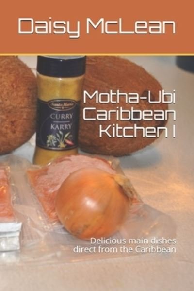 Motha-Ubi Caribbean Kitchen I - Ubaldina McLean - Livros - 87-998429-1-2 - 9788799842919 - 5 de dezembro de 2020