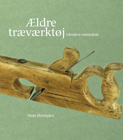 Cover for Niels Østergård · Ældre Træværktøj (Hardcover Book) [1st edition] (2020)