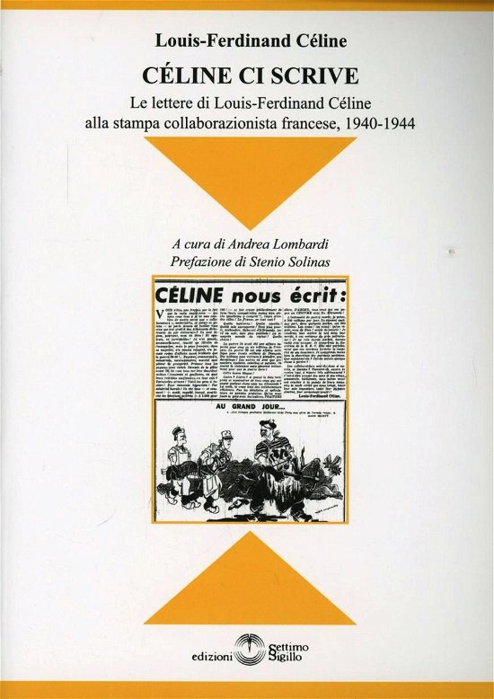 Cover for Louis-Ferdinand Celine · Celine Ci Scrive. Le Lettere Di Louse-Ferdinand Celine Alla Stampa Collaborazionista Francese. 1940-1944 (Bok)