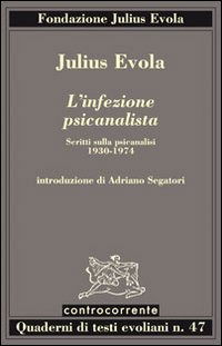 Cover for Julius Evola · L' Infezione Psicanalista. Scritti Sulla Psicanalisi (1930-1974) (Book)