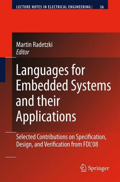 Cover for Martin Radetzki · Languages for Embedded Systems and their Applications: Selected Contributions on Specification, Design, and Verification from FDL'08 - Lecture Notes in Electrical Engineering (Paperback Book) [Softcover reprint of hardcover 1st ed. 2009 edition] (2010)