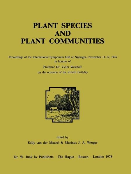 Marinus J Werger · Plant Species and Plant Communities: Proceedings of the International Symposium held at Nijmegen, November 11-12, 1976 in honour of Professor Dr. Victor Westhoff on the occasion of his sixtieth birthday (Paperback Book) [Softcover reprint of the original 1st ed. 1978 edition] (1978)