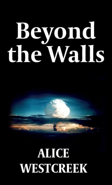 Alice Westcreek · Beyond the Walls (Innbunden bok) (2019)