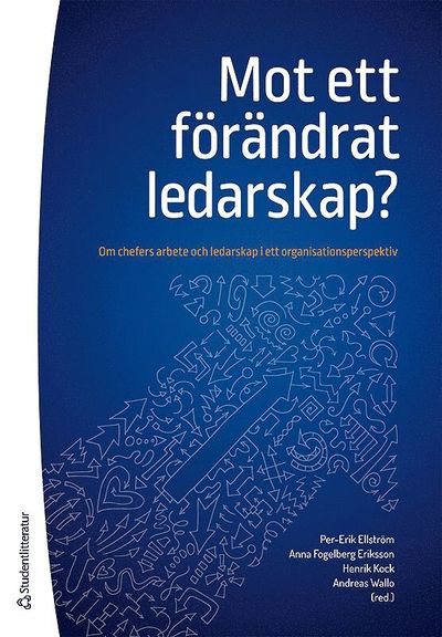 Cover for Peter Nilsson · Mot ett förändrat ledarskap? - Om chefers arbete och ledarskap i ett organisationsperspektiv (Book) (2016)