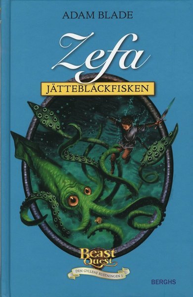 Beast Quest Den gyllene rustningen: Zefa - jättebläckfisken - Adam Blade - Bøger - Berghs - 9789150217919 - 15. marts 2010