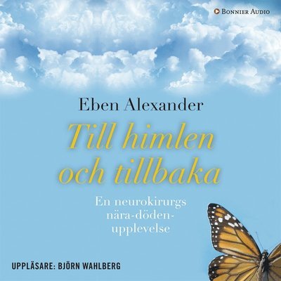Cover for Eben Alexander · Till himlen och tillbaka : en neurokirurgs nära döden-upplevelse (Audiobook (MP3)) (2015)