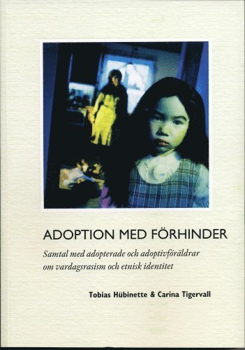 Cover for Tobias Hübinette · Adoption med förhinder : samtal med adopterade och adoptivföräldrar om vardagsrasism och etnisk identitet (Buch) (2008)