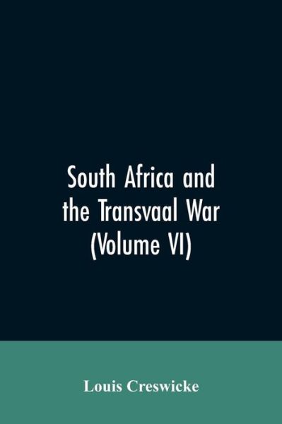 Cover for Louis Creswicke · South Africa and the Transvaal War (Volume VI) (Paperback Bog) (2019)